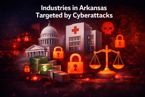 What Industries in Arkansas Are Most Targeted by Cyberattacks?